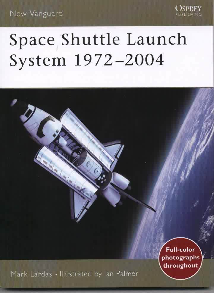Space Shuttle Launch System 1972-2004 (New Vanguard) Mark Lardas and Ian Palmer