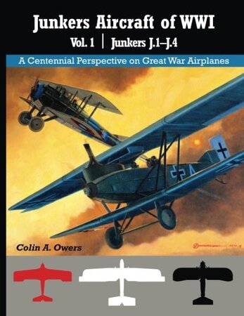 Junkers Aircraft of WWI, Vol. 1, Junkers J.1-J.4