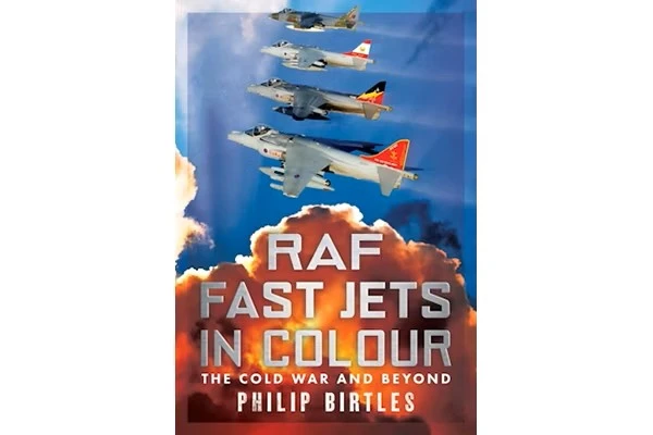 RAF Fast Jets in Colour: The Cold War and Beyond
